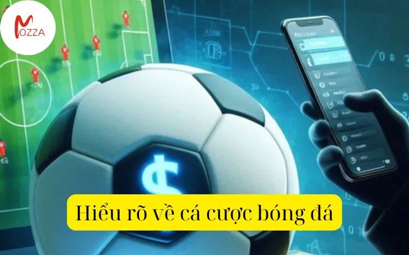 Hiểu rõ về cá cược bóng đá