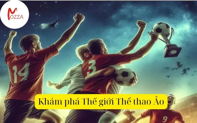 Khám phá Thế giới Thể thao Ảo