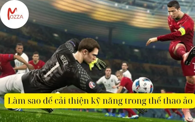 Làm sao để cải thiện kỹ năng trong thể thao ảo
