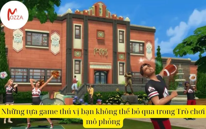 Những tựa game thú vị bạn không thể bỏ qua trong Trò chơi mô phỏng