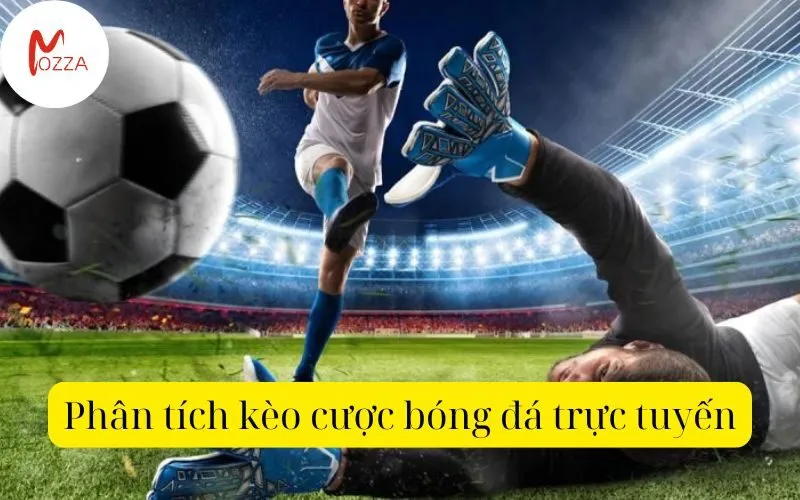 Phân tích kèo cược bóng đá trực tuyến