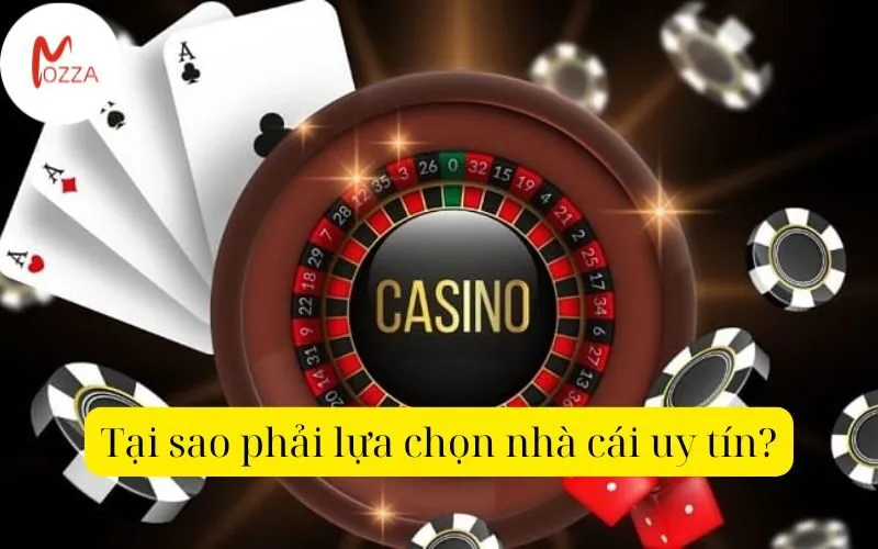 Tại sao phải lựa chọn nhà cái uy tín?
