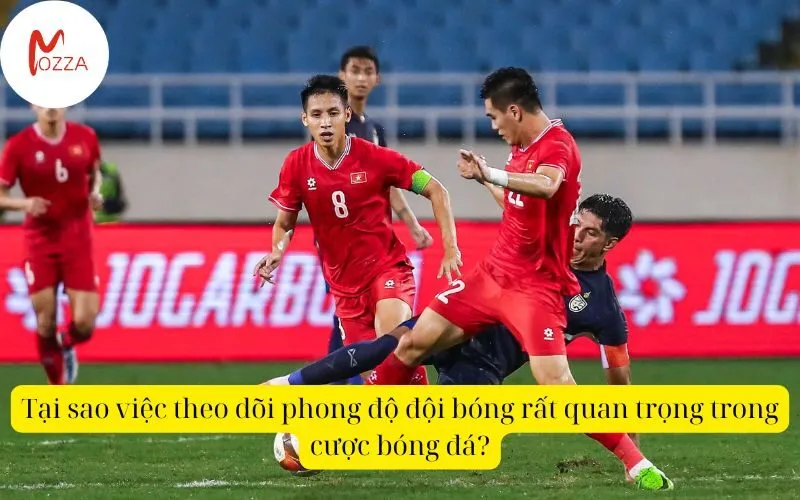 Tại sao việc theo dõi phong độ đội bóng rất quan trọng trong cược bóng đá?