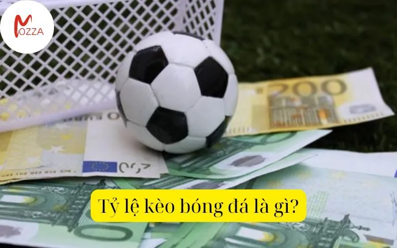 Tỷ lệ kèo bóng đá là gì?