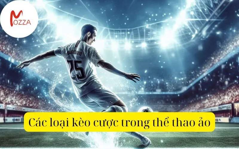Các loại kèo cược trong thể thao ảo