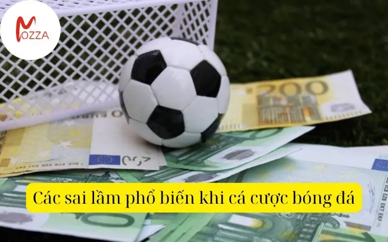 Các sai lầm phổ biến khi cá cược bóng đá