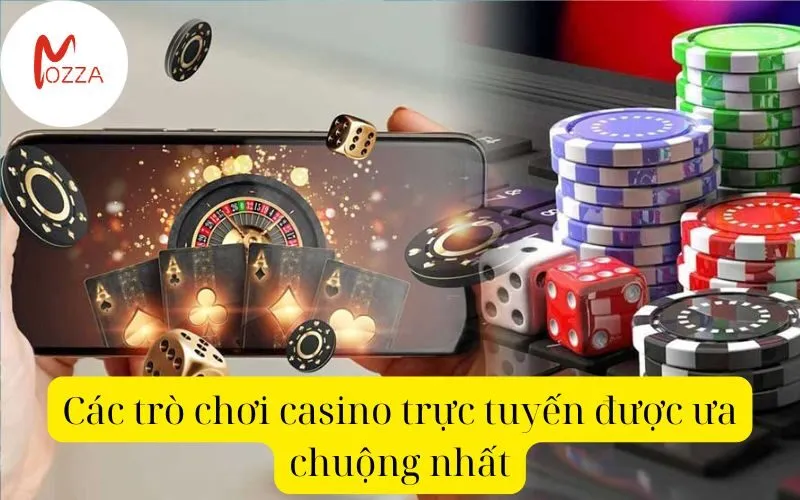 Các trò chơi casino trực tuyến được ưa chuộng nhất