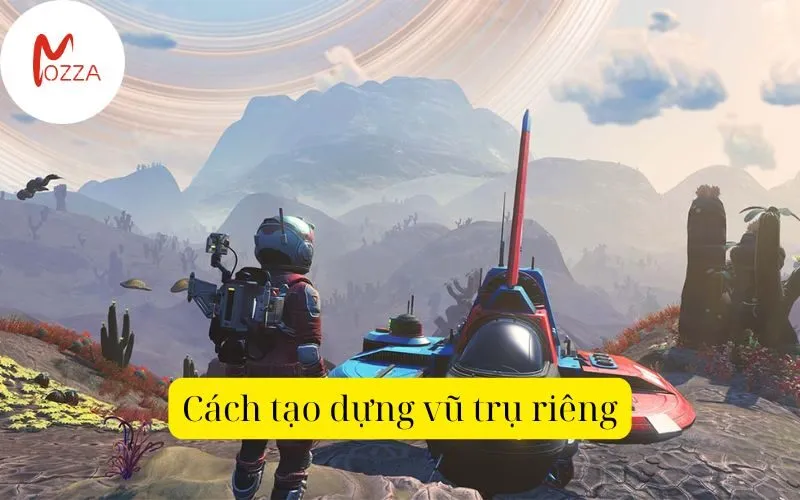 Cách tạo dựng vũ trụ riêng