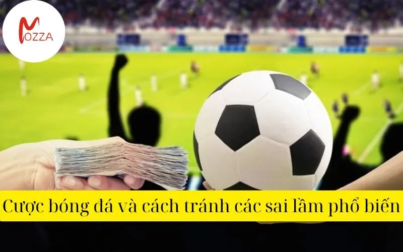 Cược bóng đá và cách tránh các sai lầm phổ biến