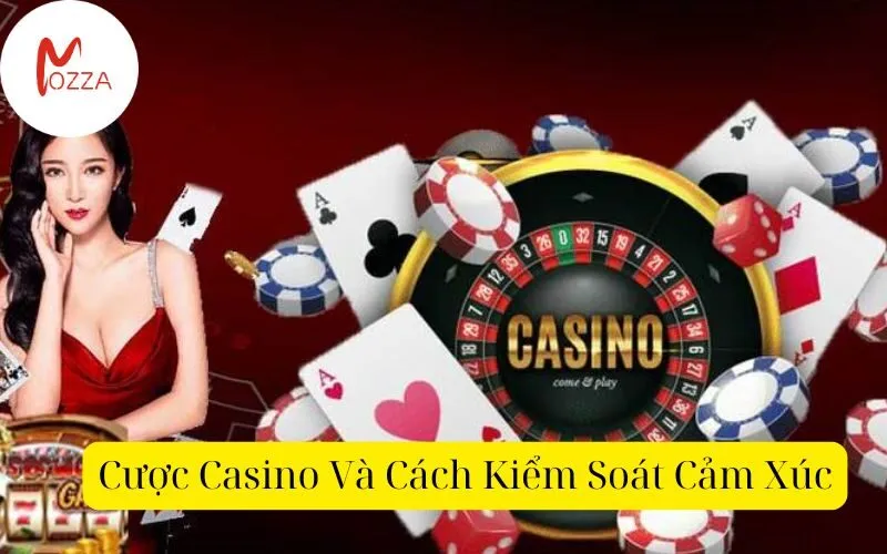 Cược Casino Và Cách Kiểm Soát Cảm Xúc
