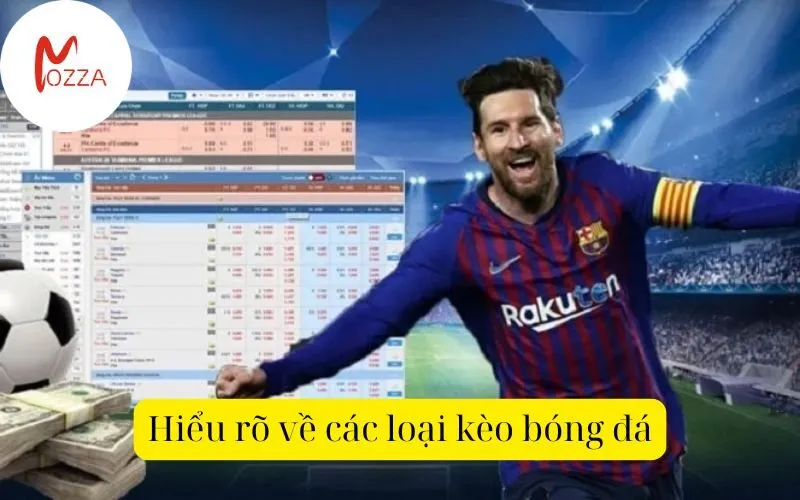 Hiểu rõ về các loại kèo bóng đá