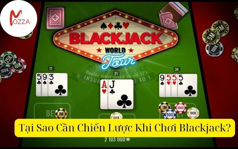 Tại Sao Cần Chiến Lược Khi Chơi Blackjack?