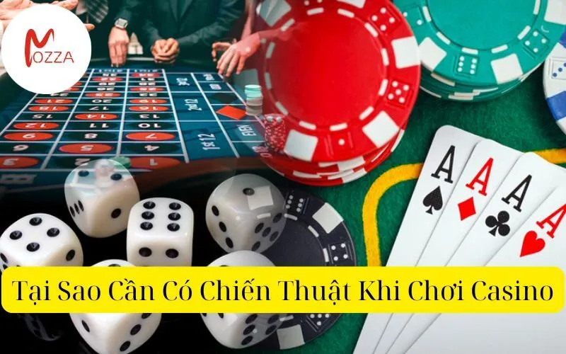 Tại Sao Cần Có Chiến Thuật Khi Chơi Casino