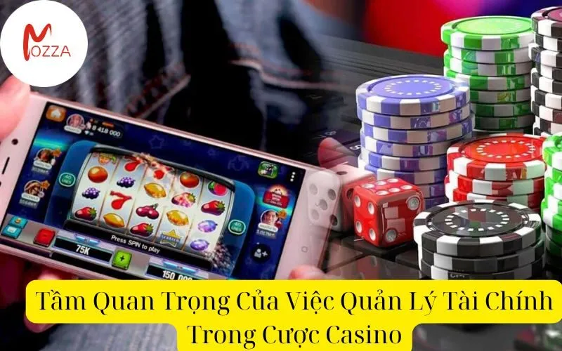 Tầm Quan Trọng Của Việc Quản Lý Tài Chính Trong Cược Casino