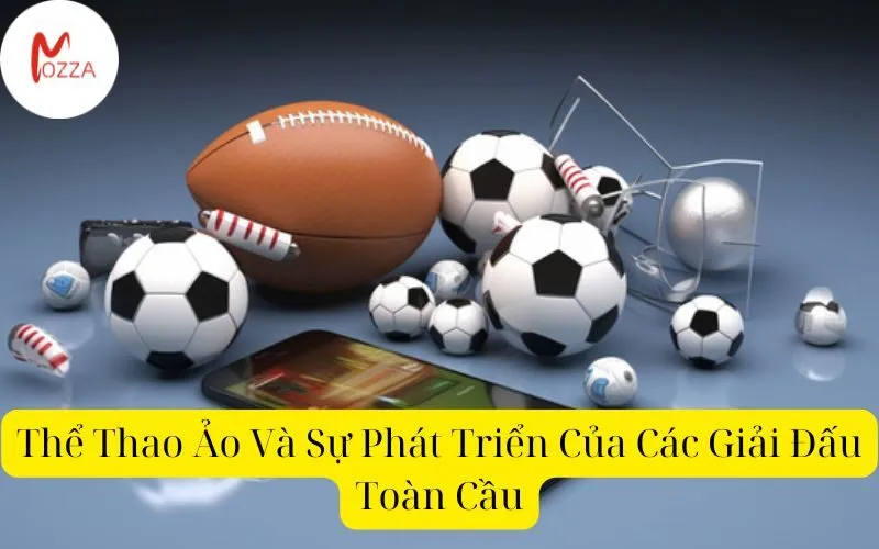 Thể Thao Ảo Và Sự Phát Triển Của Các Giải Đấu Toàn Cầu