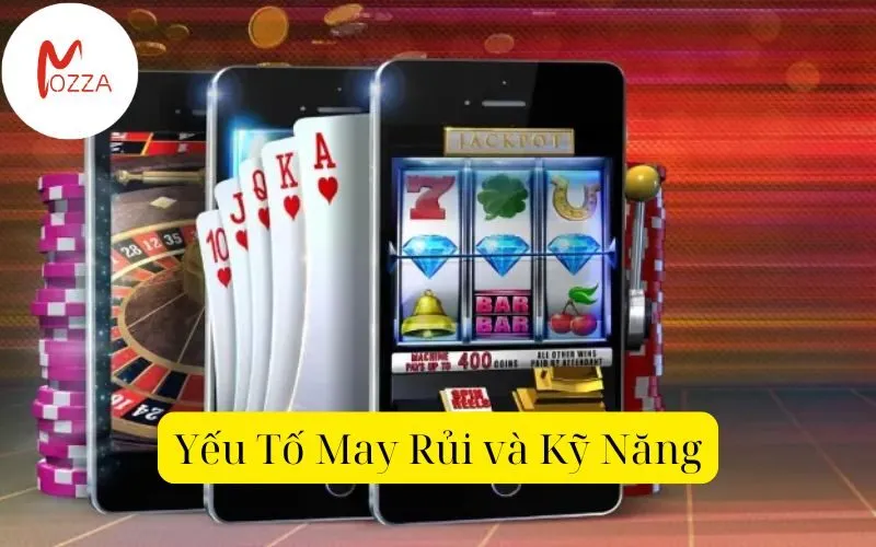 Yếu Tố May Rủi và Kỹ Năng