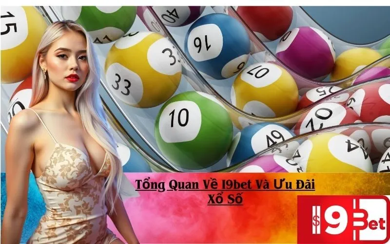 Tổng Quan Về I9bet Và Ưu Đãi Xổ Số