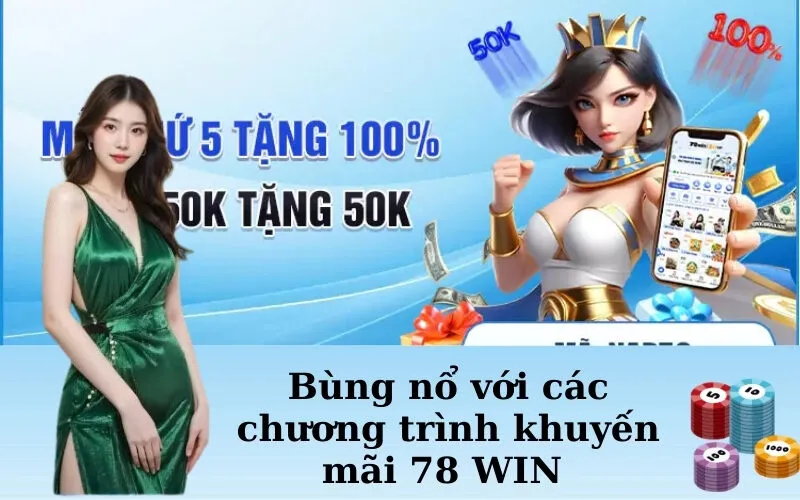 Bùng nổ với các chương trình khuyến mãi 78 WIN