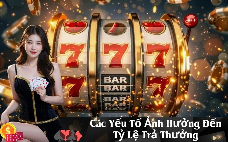 Các Yếu Tố Ảnh Hưởng Đến Tỷ Lệ Trả Thưởng