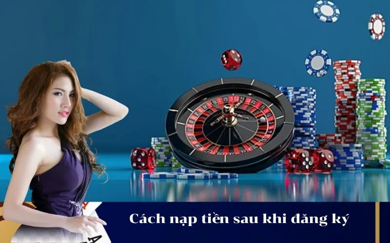 Cách nạp tiền sau khi đăng ký