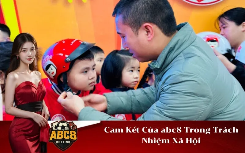 Cam Kết Của abc8 Trong Trách Nhiệm Xã Hội