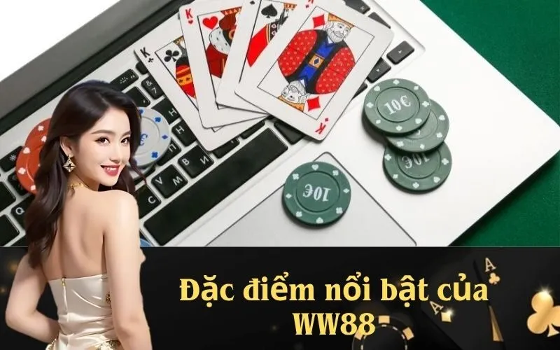Đặc điểm nổi bật của WW88