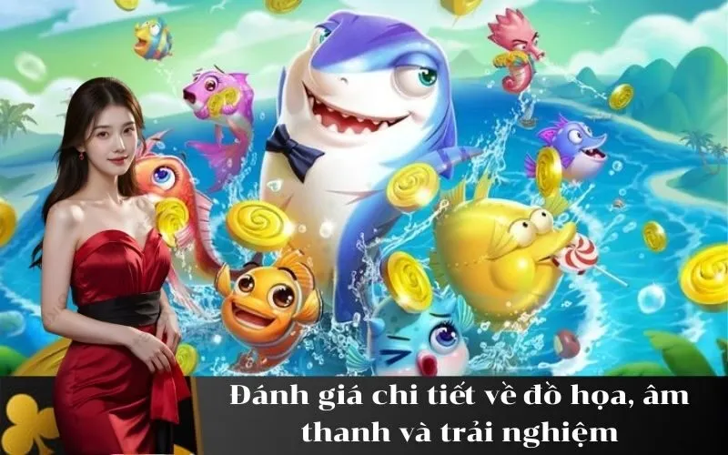Đánh giá chi tiết về đồ họa, âm thanh và trải nghiệm