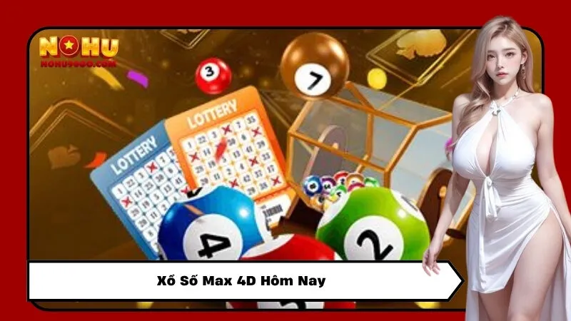 Xổ Số Max 4D Hôm Nay