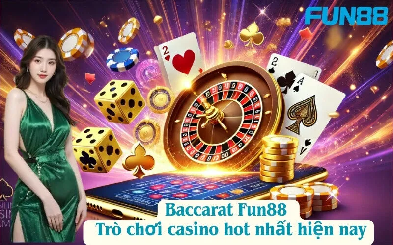 Baccarat Fun88 – Trò chơi casino hot nhất hiện nay