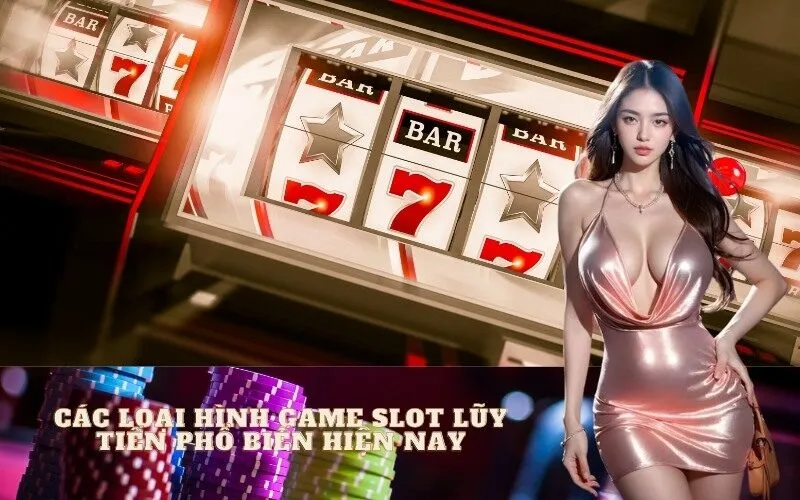 Các Loại Hình Game Slot Lũy Tiến Phổ Biến Hiện Nay
