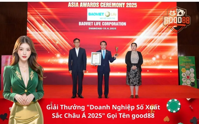 Giải Thưởng Doanh Nghiệp Số Xuất Sắc Châu Á 2025 Gọi Tên good88