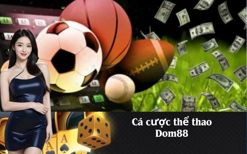 Cá cược thể thao Dom88