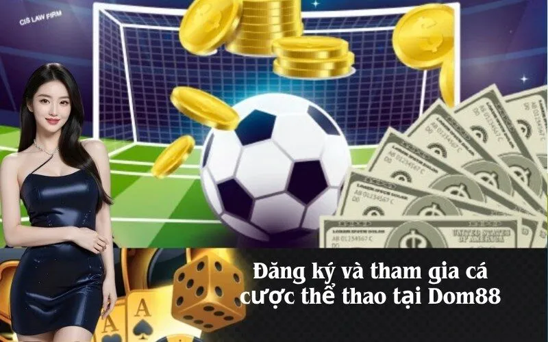 Đăng ký và tham gia cá cược thể thao tại Dom88