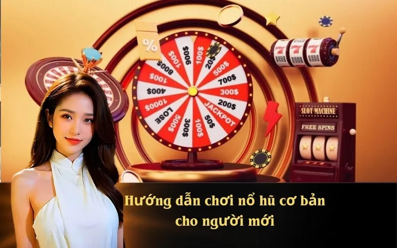 Hướng dẫn chơi nổ hũ cơ bản cho người mới